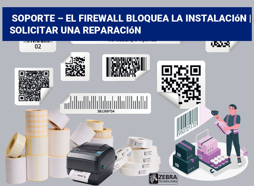 Soporte – El firewall bloquea la instalación | Solicitar una reparación
