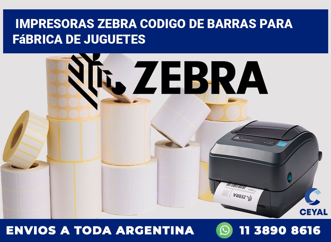 impresoras zebra codigo de barras para Fábrica de juguetes