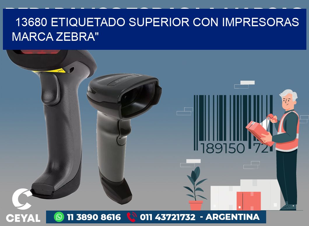13680 ETIQUETADO SUPERIOR CON IMPRESORAS MARCA ZEBRA