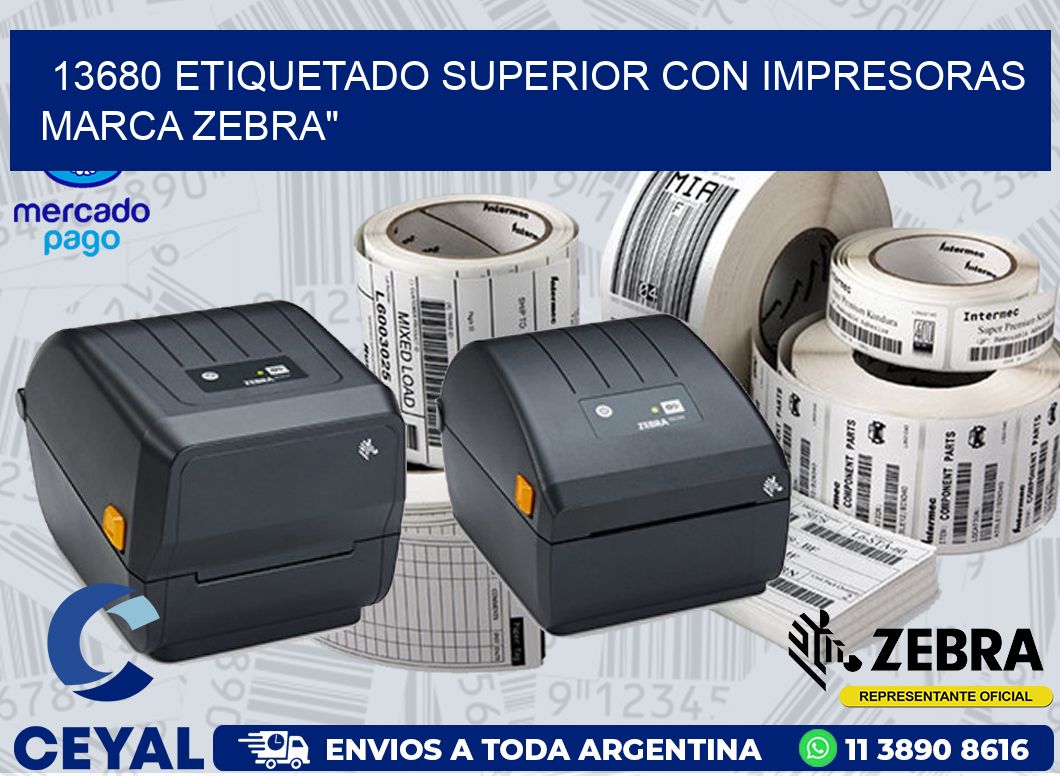 13680 ETIQUETADO SUPERIOR CON IMPRESORAS MARCA ZEBRA»