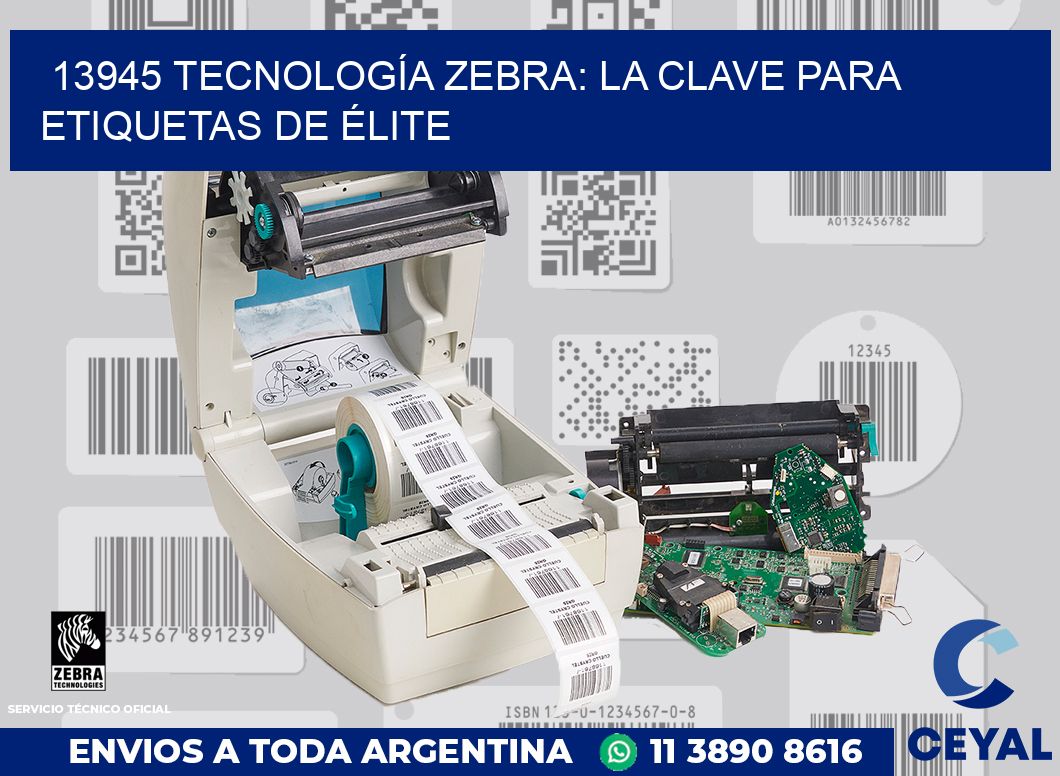 13945 TECNOLOGÍA ZEBRA: LA CLAVE PARA ETIQUETAS DE ÉLITE