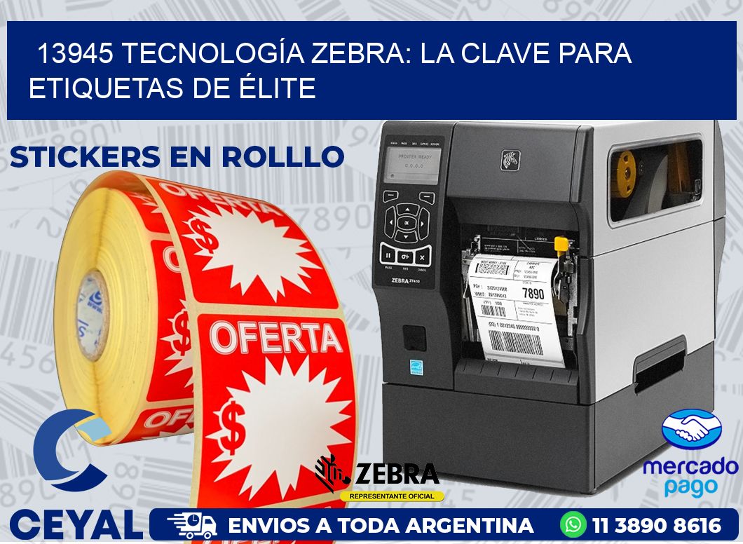 13945 TECNOLOGÍA ZEBRA: LA CLAVE PARA ETIQUETAS DE ÉLITE