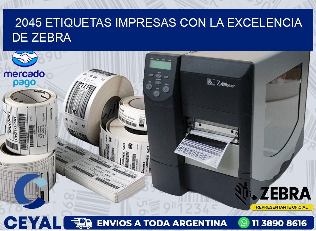 2045 ETIQUETAS IMPRESAS CON LA EXCELENCIA DE ZEBRA