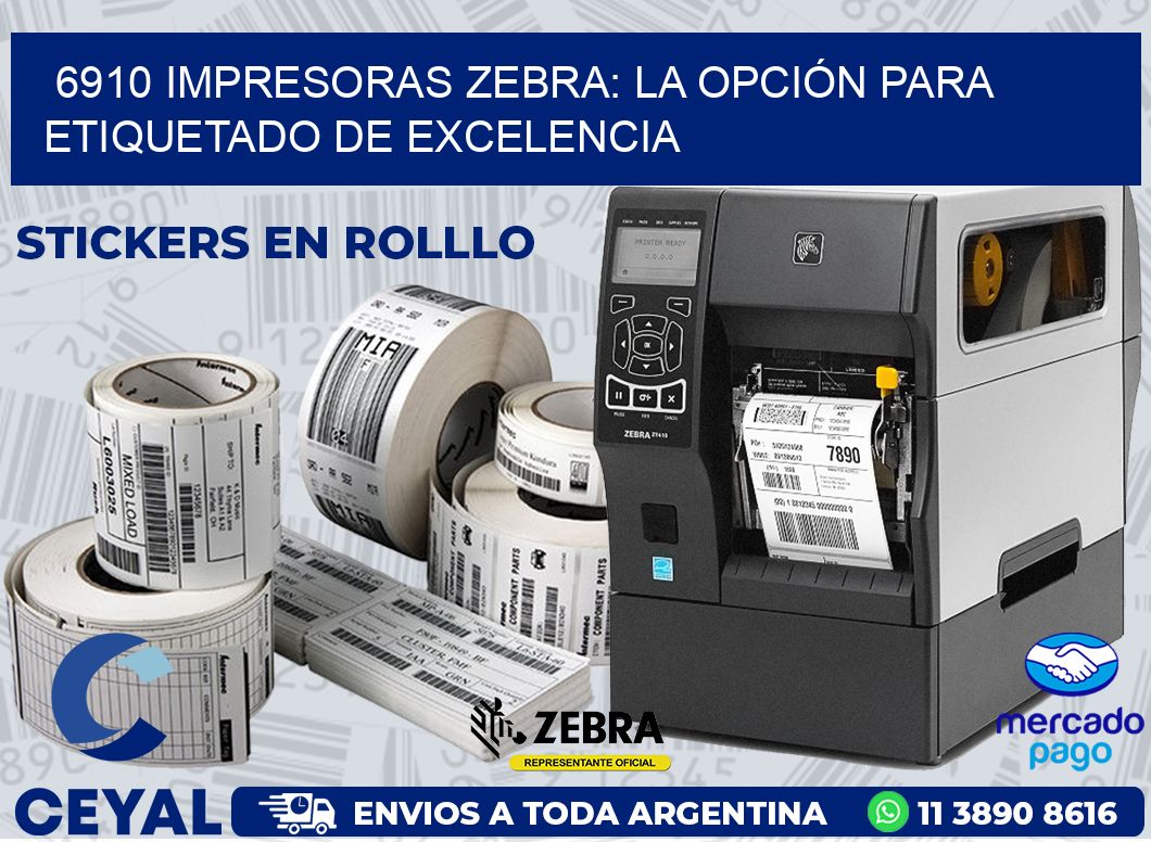 6910 IMPRESORAS ZEBRA: LA OPCIÓN PARA ETIQUETADO DE EXCELENCIA