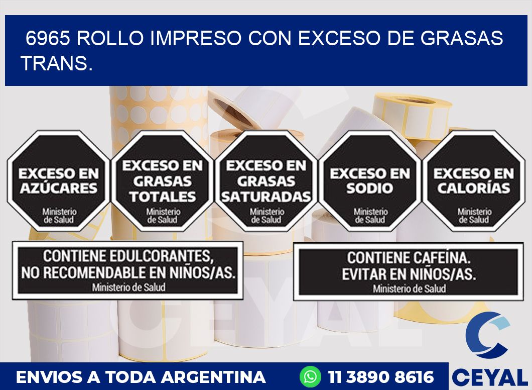 6965 ROLLO IMPRESO CON EXCESO DE GRASAS TRANS.