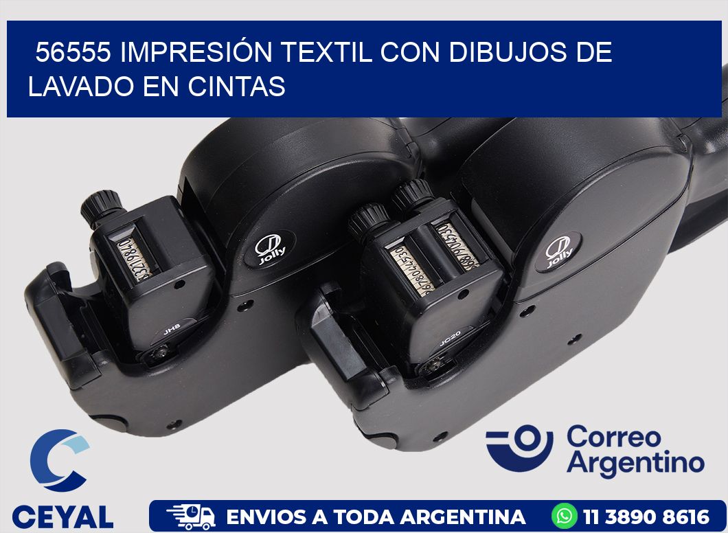 56555 IMPRESIÓN TEXTIL CON DIBUJOS DE LAVADO EN CINTAS