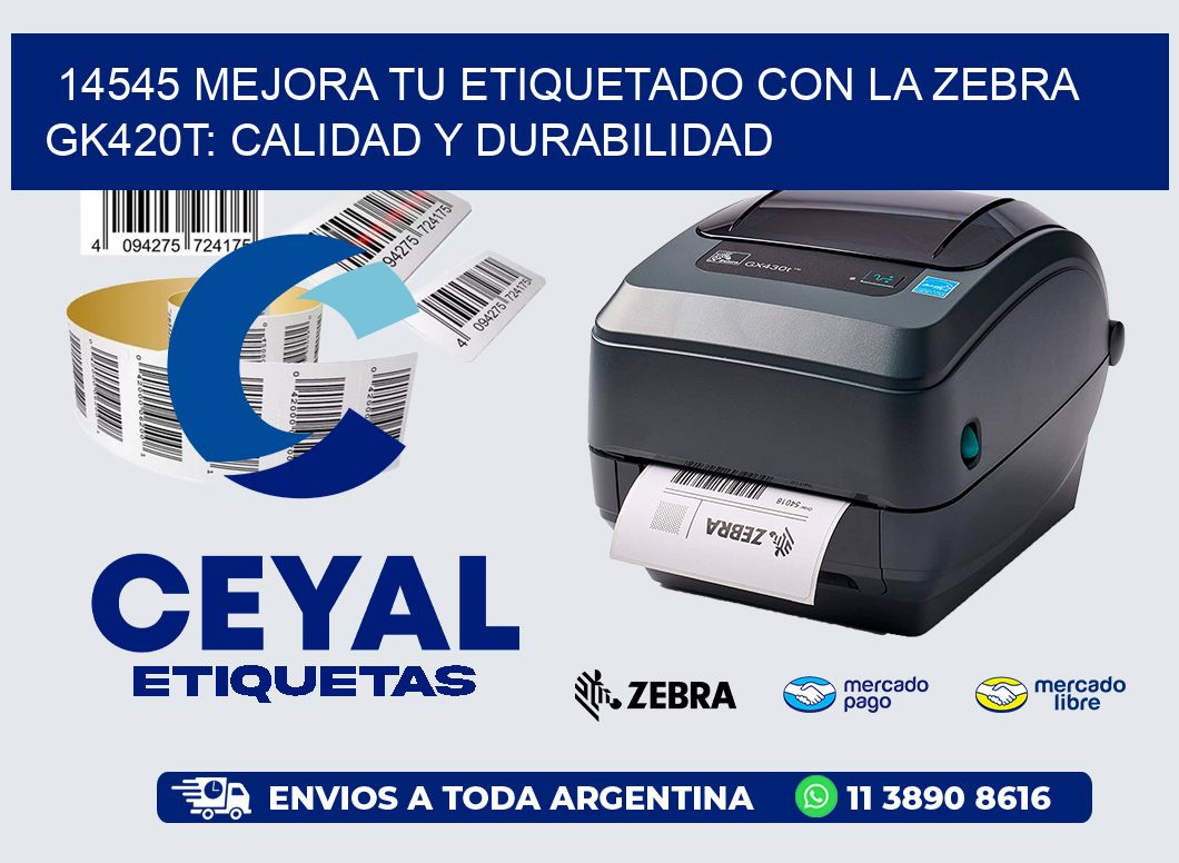 14545 Mejora tu Etiquetado con la Zebra GK420T: Calidad y Durabilidad