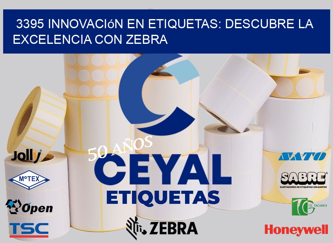 3395 Innovación en Etiquetas: Descubre la Excelencia con Zebra