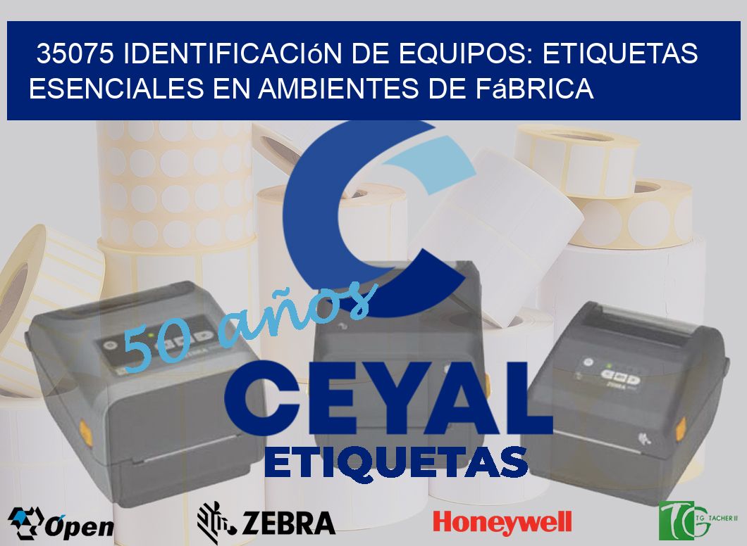 35075 Identificación de Equipos: Etiquetas Esenciales en Ambientes de Fábrica