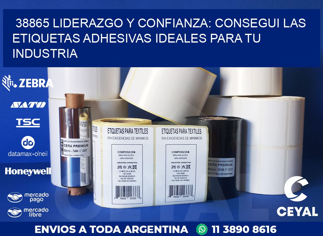 38865 LIDERAZGO Y CONFIANZA: CONSEGUI LAS ETIQUETAS ADHESIVAS IDEALES PARA TU INDUSTRIA