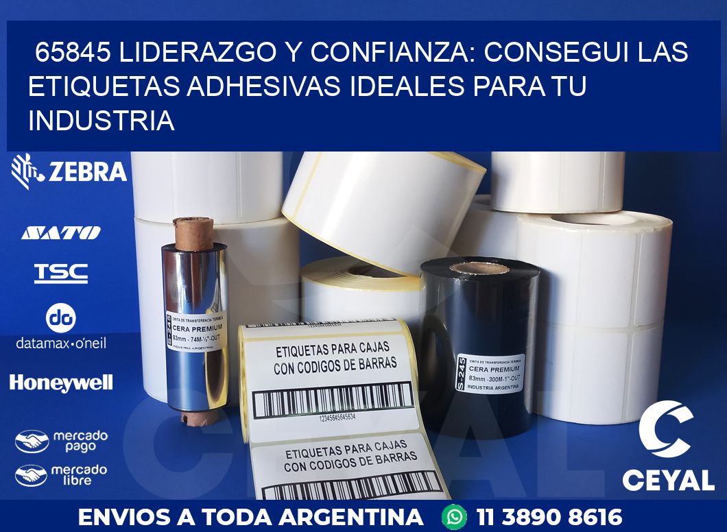 65845 LIDERAZGO Y CONFIANZA: CONSEGUI LAS ETIQUETAS ADHESIVAS IDEALES PARA TU INDUSTRIA