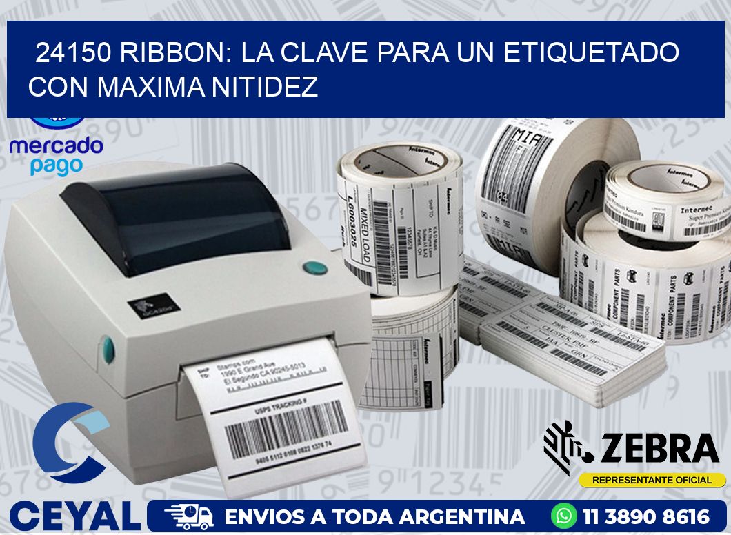 24150 RIBBON: LA CLAVE PARA UN ETIQUETADO CON MAXIMA NITIDEZ