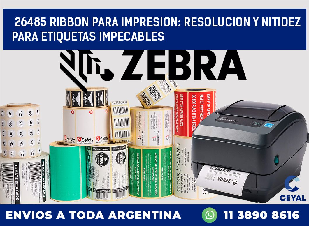 26485 RIBBON PARA IMPRESION: RESOLUCION Y NITIDEZ PARA ETIQUETAS IMPECABLES