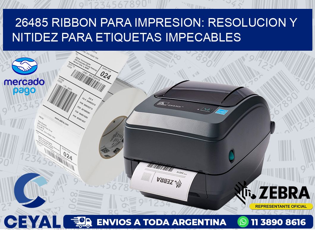 26485 RIBBON PARA IMPRESION: RESOLUCION Y NITIDEZ PARA ETIQUETAS IMPECABLES