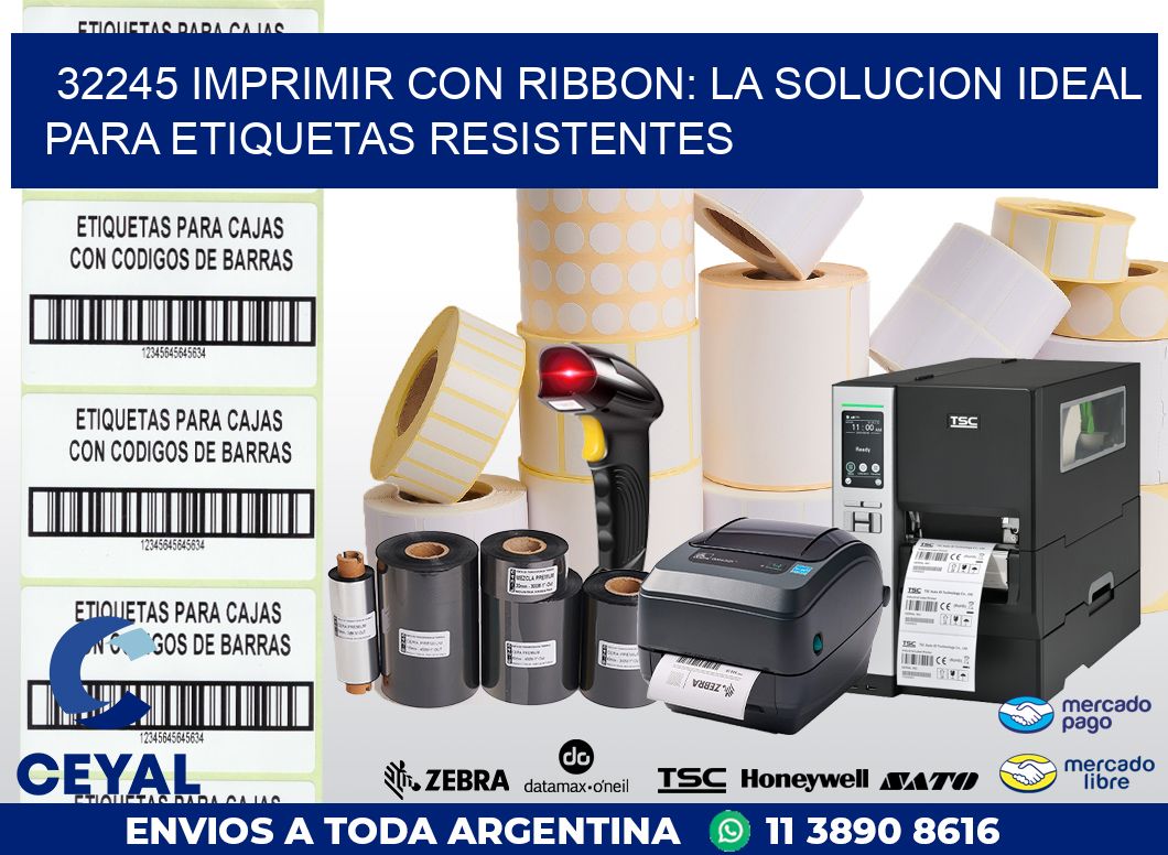 32245 IMPRIMIR CON RIBBON: LA SOLUCION IDEAL PARA ETIQUETAS RESISTENTES