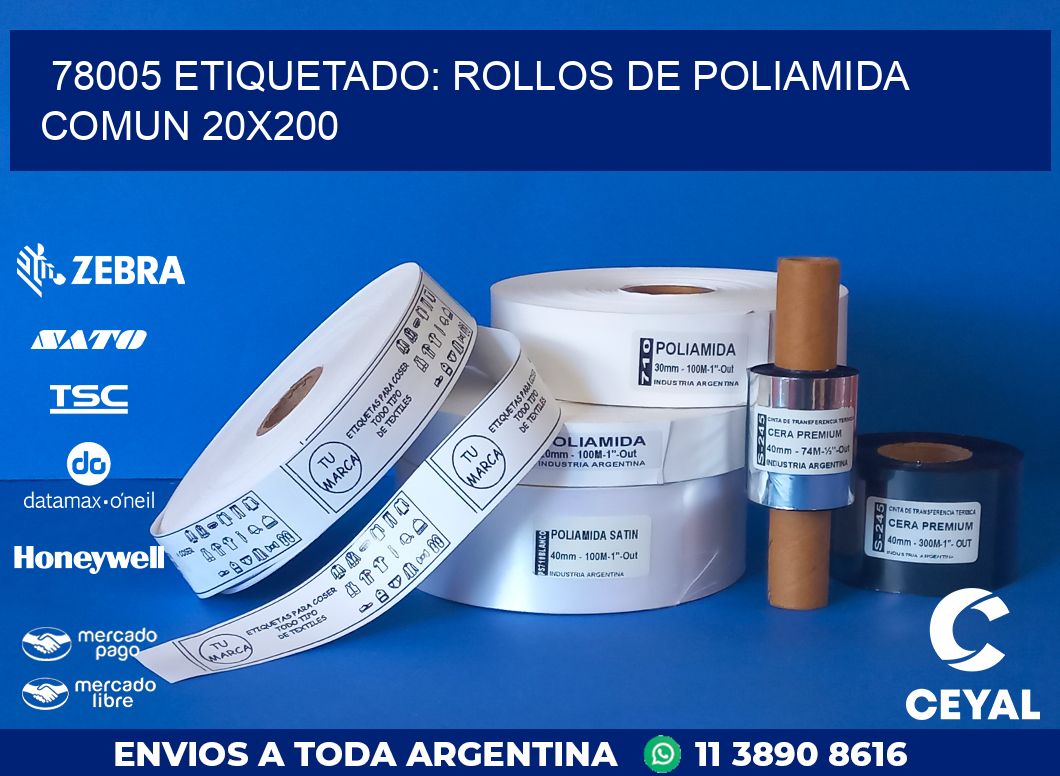 78005 ETIQUETADO: ROLLOS DE POLIAMIDA COMUN 20X200