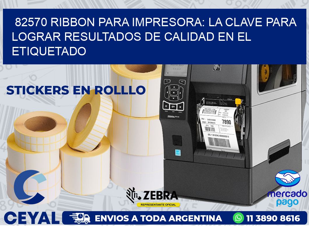 82570 RIBBON PARA IMPRESORA: LA CLAVE PARA LOGRAR RESULTADOS DE CALIDAD EN EL ETIQUETADO