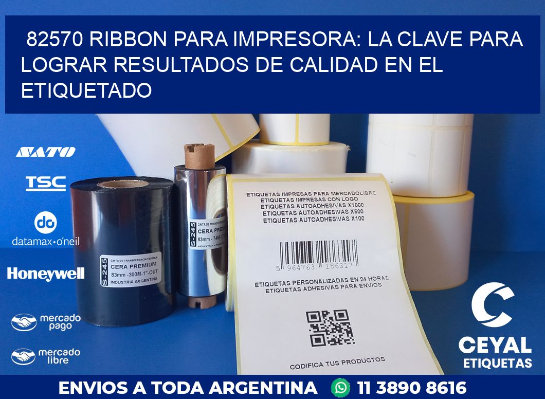 82570 RIBBON PARA IMPRESORA: LA CLAVE PARA LOGRAR RESULTADOS DE CALIDAD EN EL ETIQUETADO