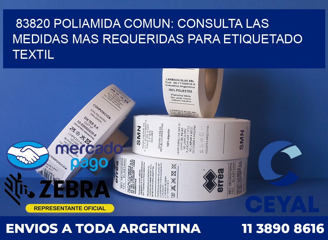 83820 POLIAMIDA COMUN: CONSULTA LAS MEDIDAS MAS REQUERIDAS PARA ETIQUETADO TEXTIL
