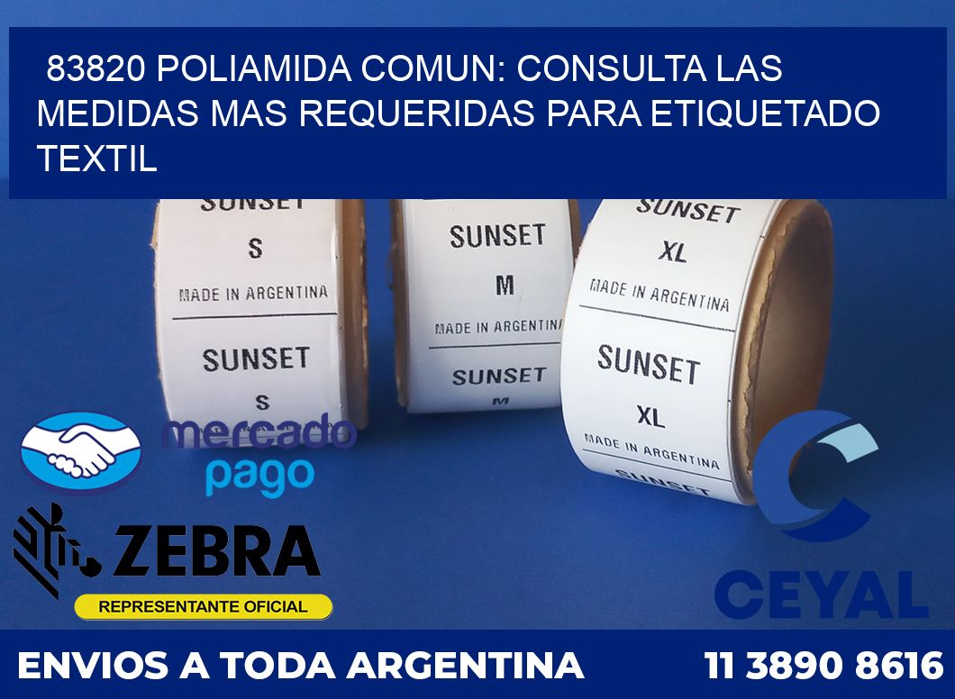 83820 POLIAMIDA COMUN: CONSULTA LAS MEDIDAS MAS REQUERIDAS PARA ETIQUETADO TEXTIL