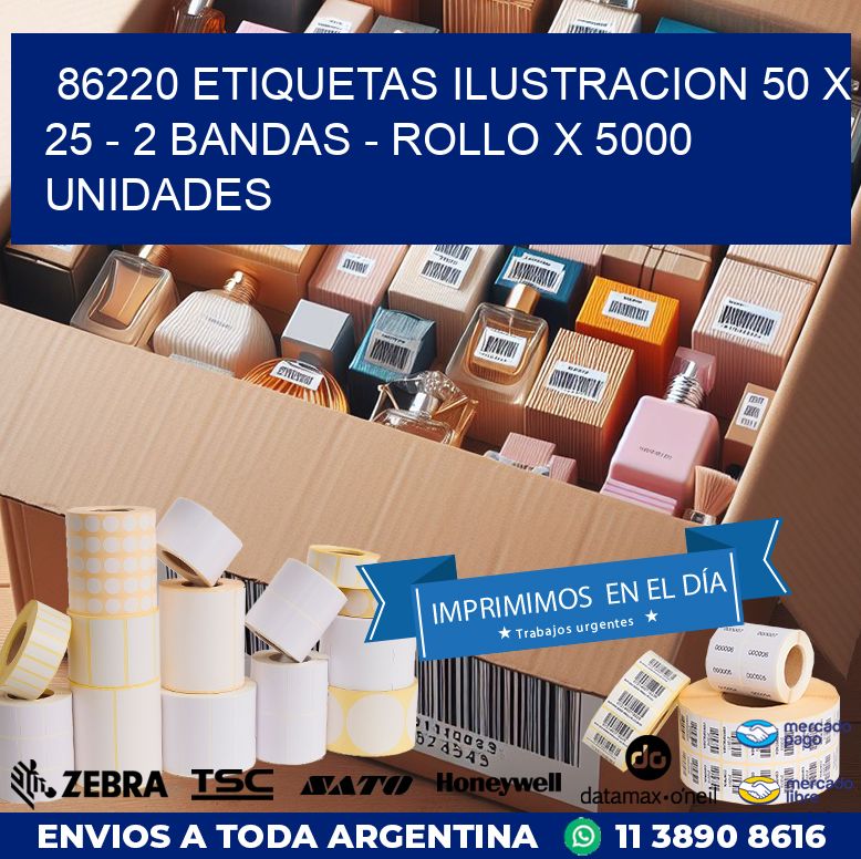 86220 ETIQUETAS ILUSTRACION 50 X 25 – 2 BANDAS – ROLLO X 5000 UNIDADES