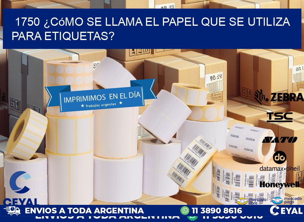 1750 ¿Cómo se llama el papel que se utiliza para etiquetas?