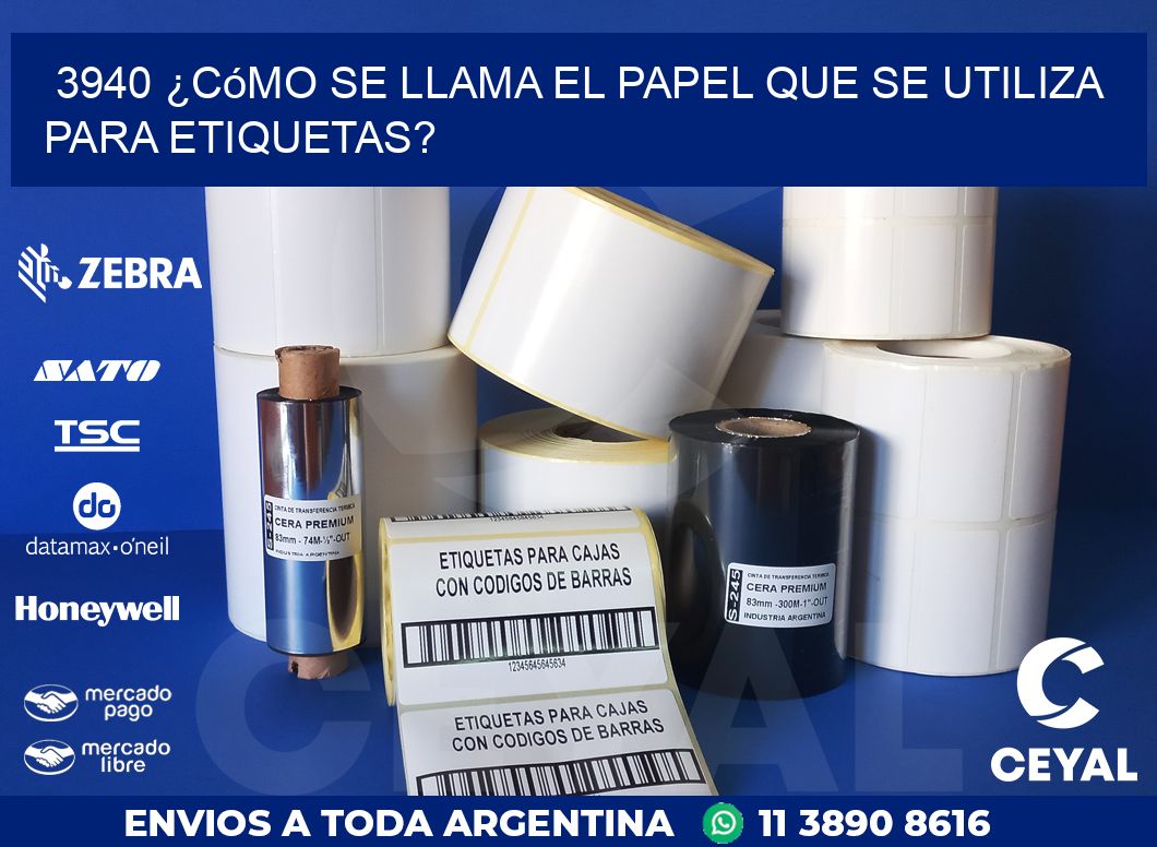 3940 ¿Cómo se llama el papel que se utiliza para etiquetas?