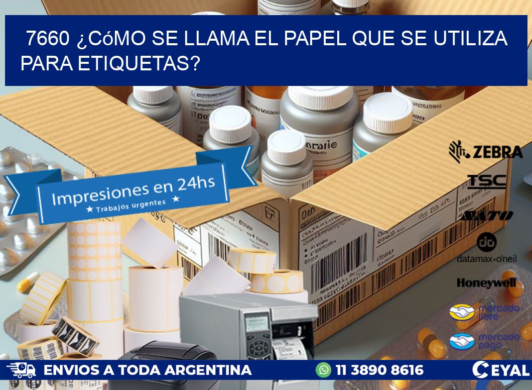 7660 ¿Cómo se llama el papel que se utiliza para etiquetas?