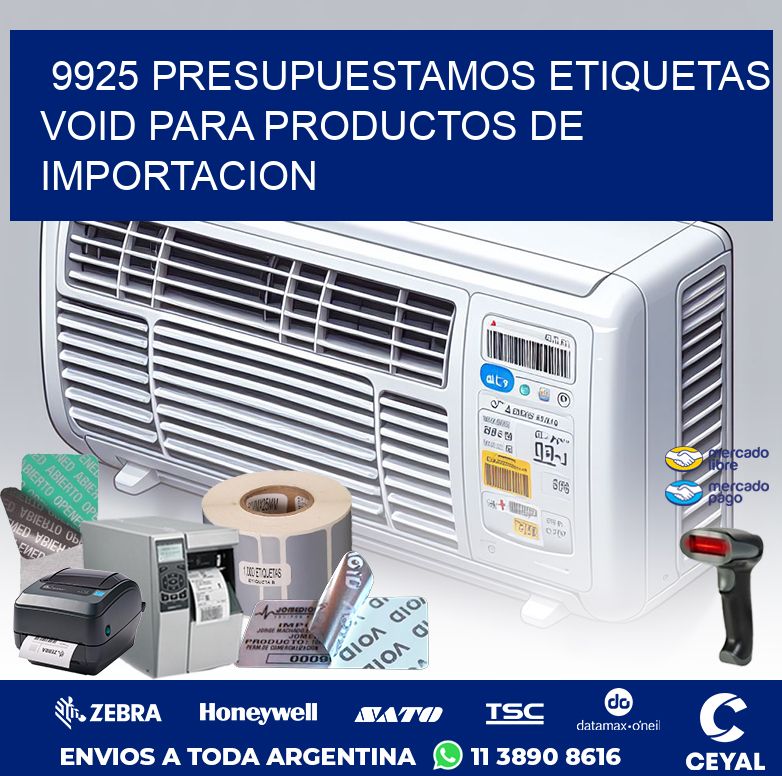 9925 PRESUPUESTAMOS ETIQUETAS VOID PARA PRODUCTOS DE IMPORTACION