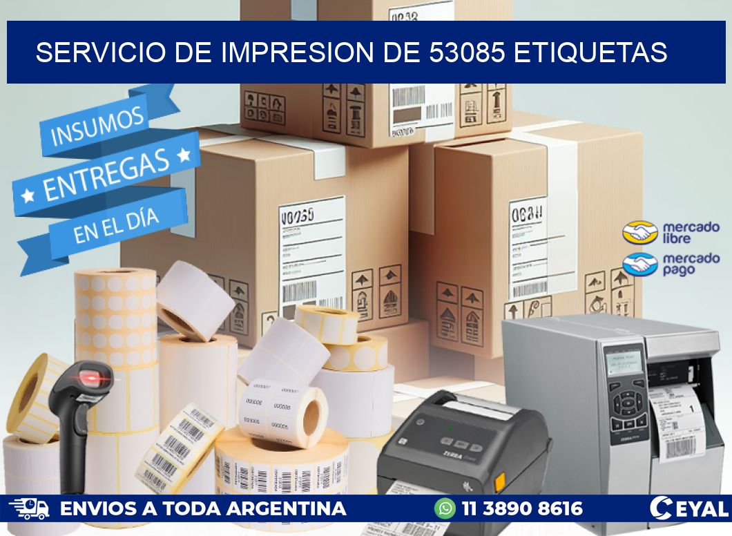 SERVICIO DE IMPRESION DE 53085 ETIQUETAS