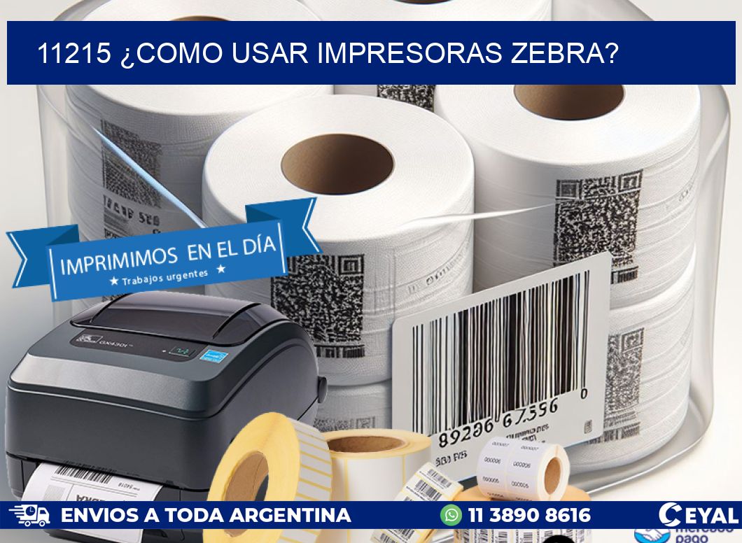 11215 ¿COMO USAR IMPRESORAS ZEBRA?