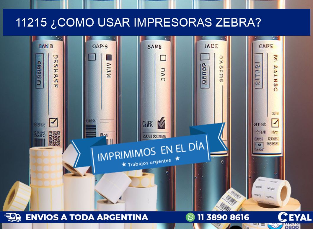 11215 ¿COMO USAR IMPRESORAS ZEBRA?