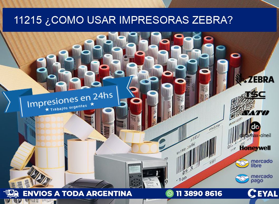 11215 ¿COMO USAR IMPRESORAS ZEBRA?