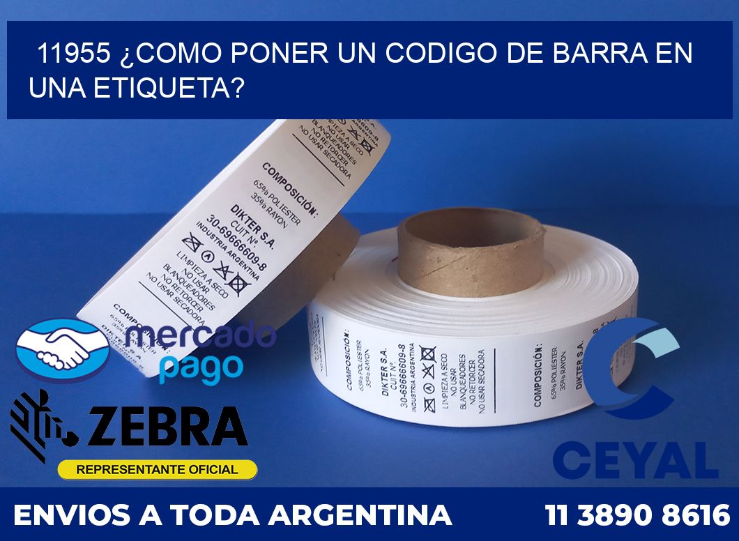 11955 ¿COMO PONER UN CODIGO DE BARRA EN  UNA ETIQUETA?