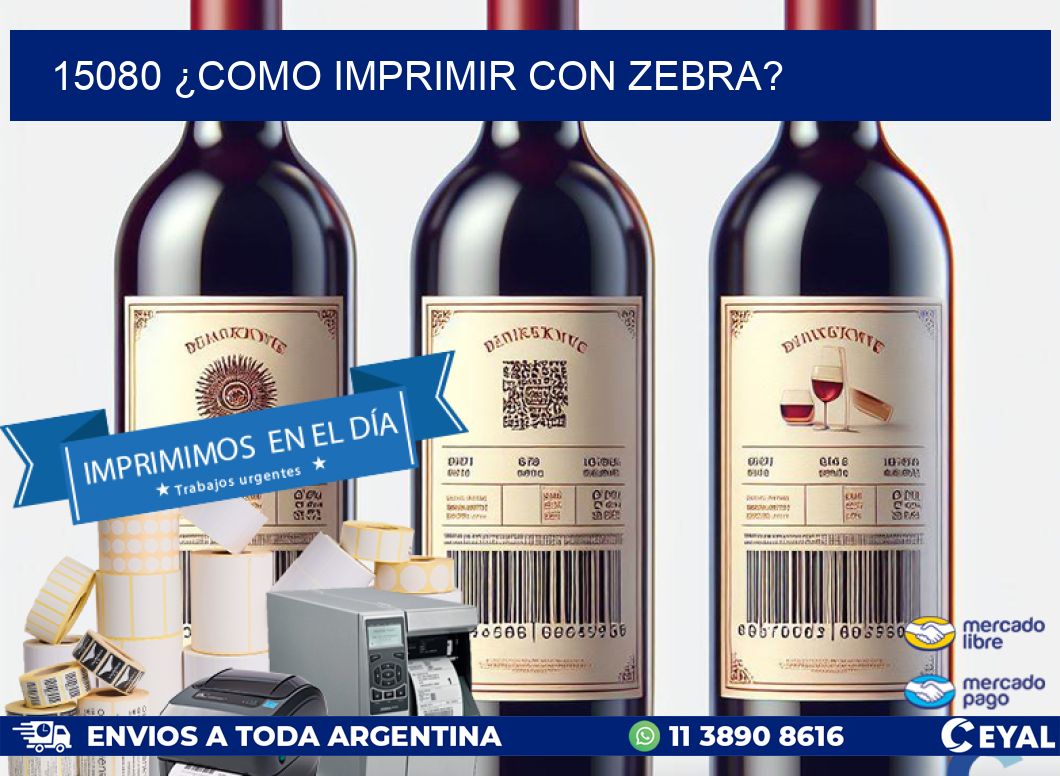 15080 ¿COMO IMPRIMIR CON ZEBRA?