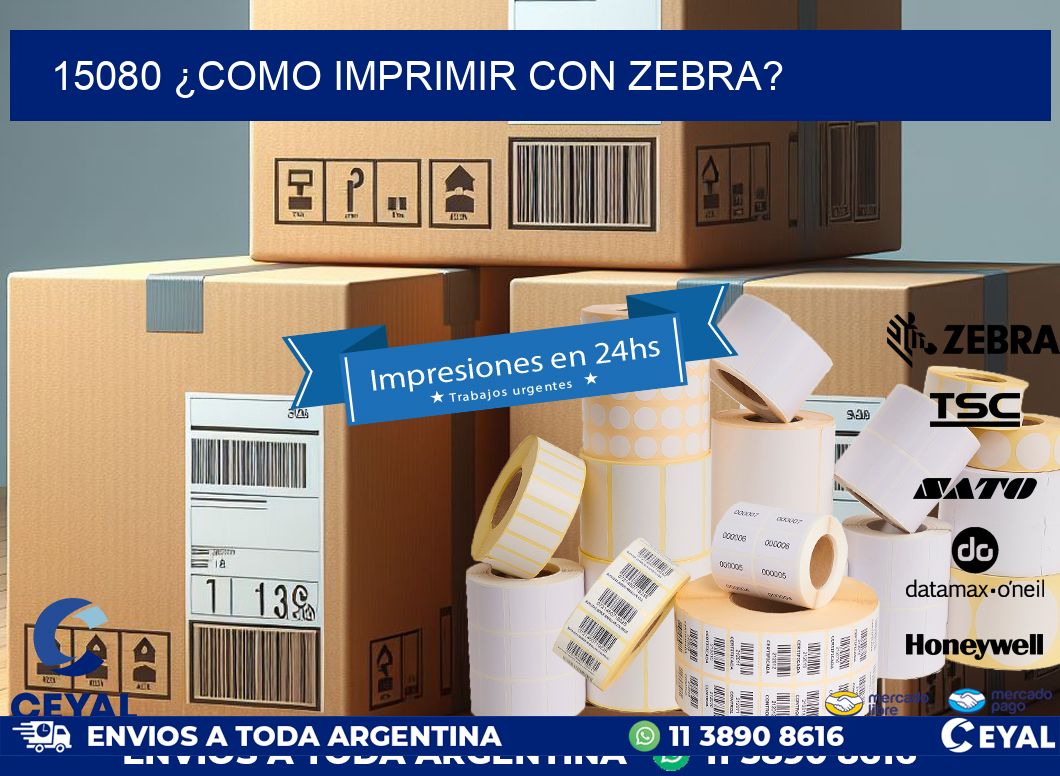 15080 ¿COMO IMPRIMIR CON ZEBRA?