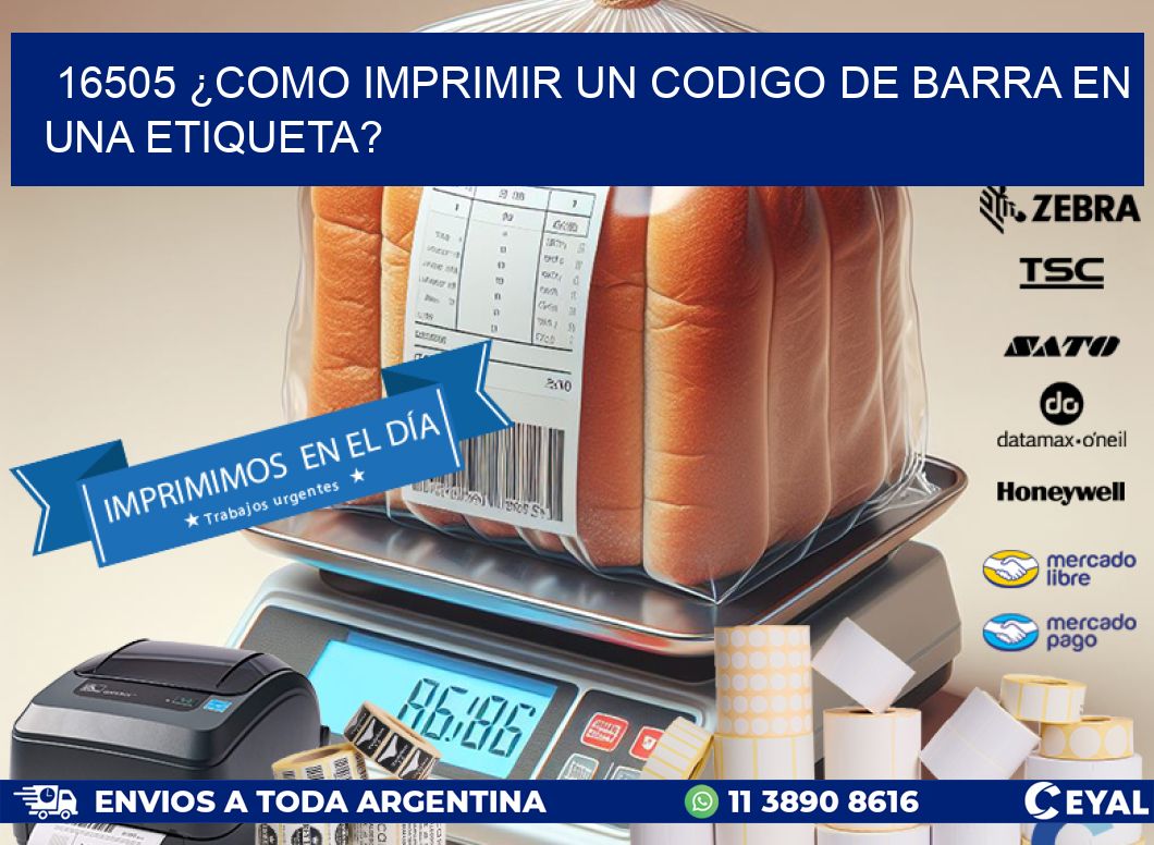 16505 ¿COMO IMPRIMIR UN CODIGO DE BARRA EN  UNA ETIQUETA?