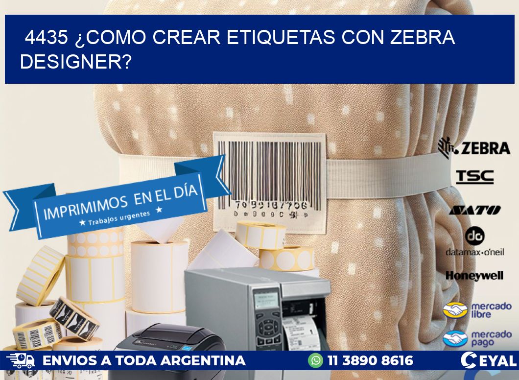 4435 ¿COMO CREAR ETIQUETAS CON ZEBRA DESIGNER?