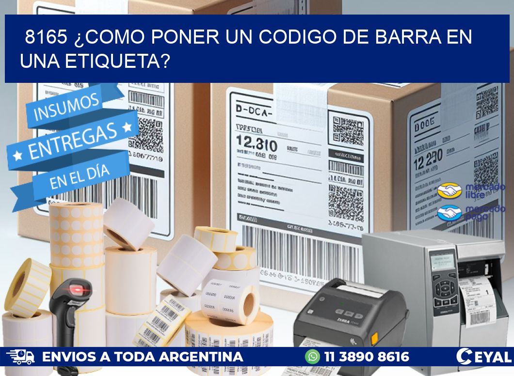 8165 ¿COMO PONER UN CODIGO DE BARRA EN  UNA ETIQUETA?