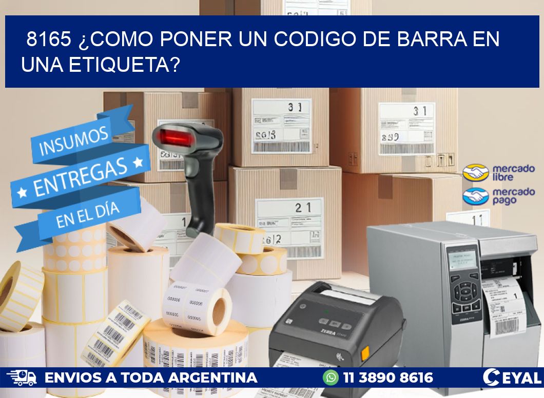 8165 ¿COMO PONER UN CODIGO DE BARRA EN  UNA ETIQUETA?