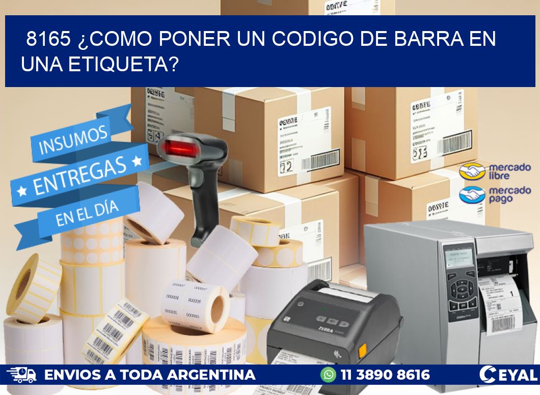 8165 ¿COMO PONER UN CODIGO DE BARRA EN  UNA ETIQUETA?