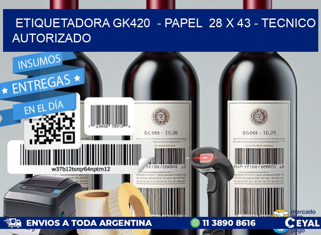 ETIQUETADORA GK420  - PAPEL  28 x 43 - TECNICO AUTORIZADO