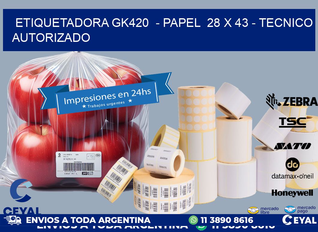 ETIQUETADORA GK420  - PAPEL  28 x 43 - TECNICO AUTORIZADO