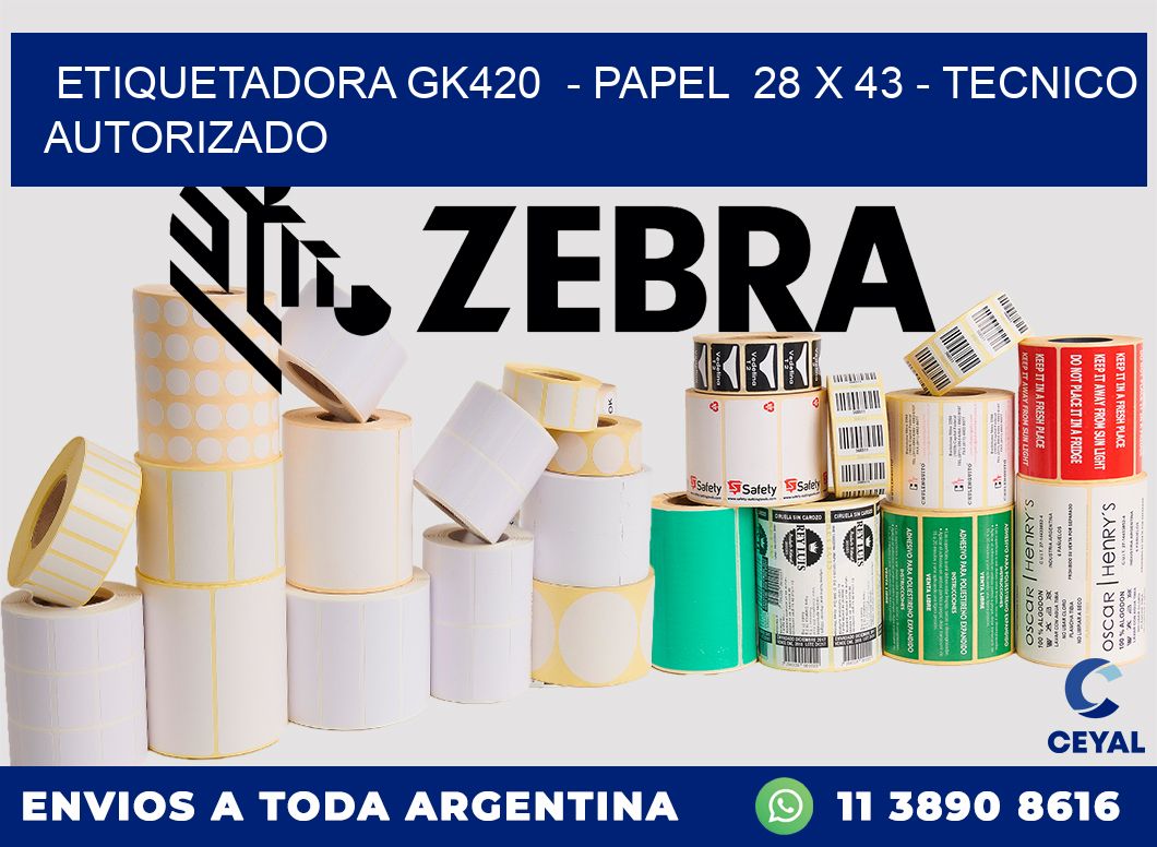 ETIQUETADORA GK420  - PAPEL  28 x 43 - TECNICO AUTORIZADO