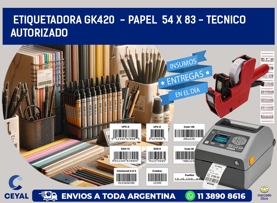 ETIQUETADORA GK420  - PAPEL  54 x 83 - TECNICO AUTORIZADO