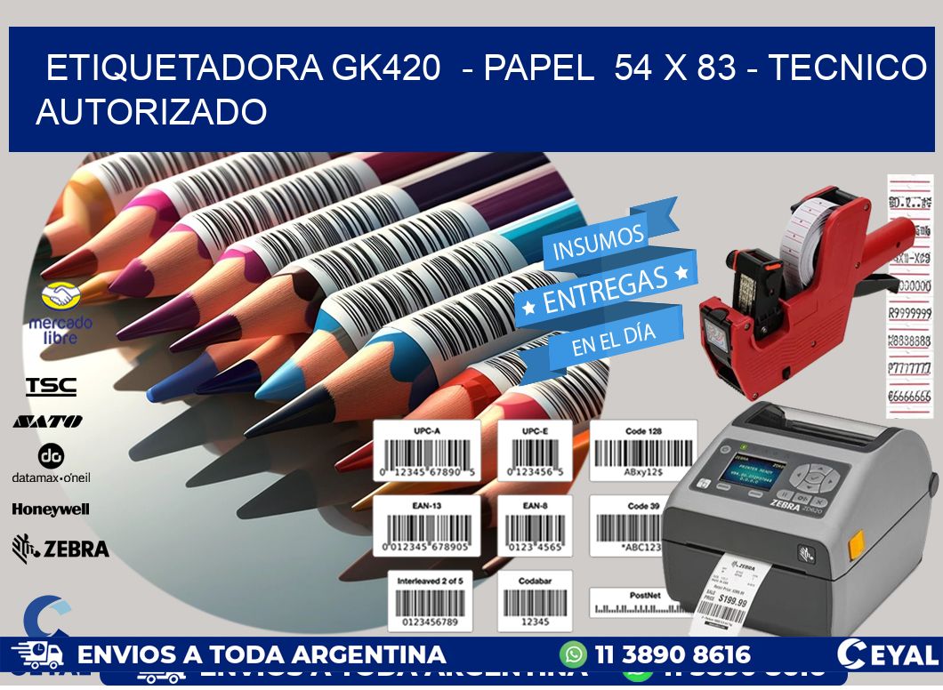 ETIQUETADORA GK420  - PAPEL  54 x 83 - TECNICO AUTORIZADO