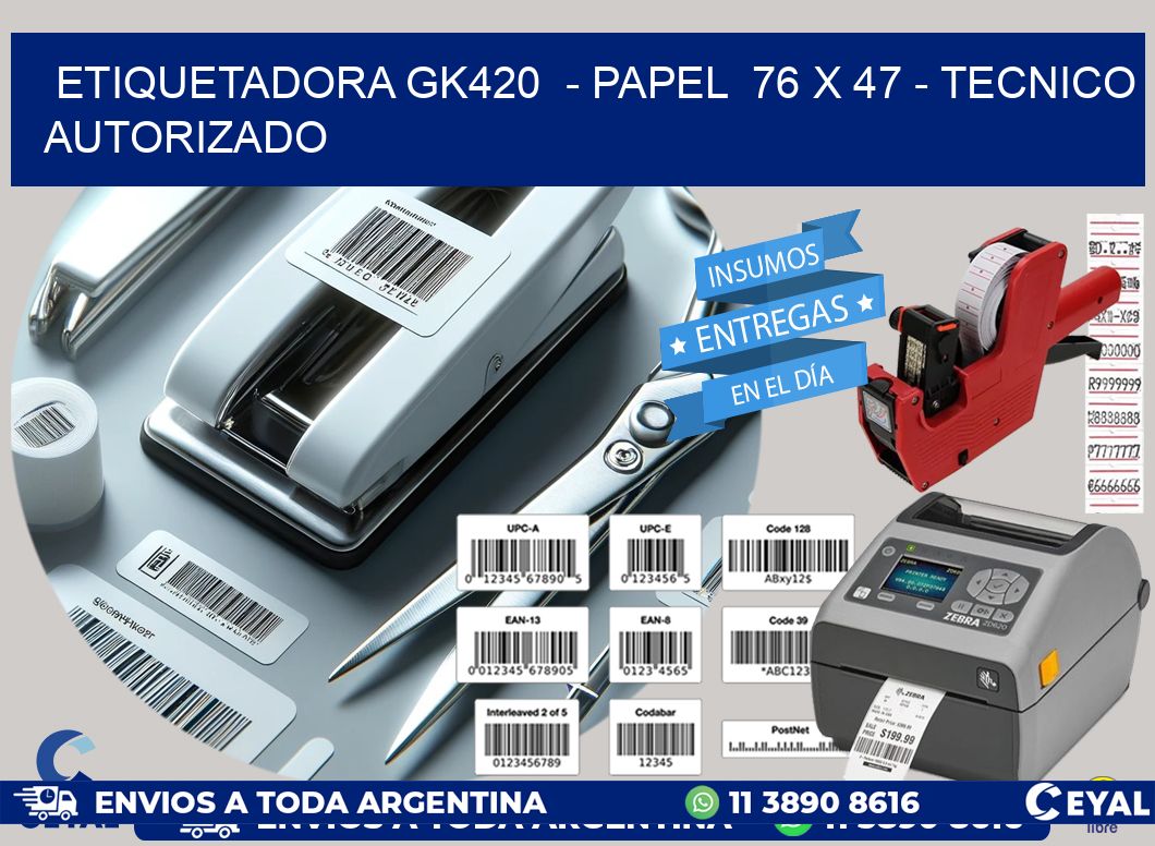 ETIQUETADORA GK420  - PAPEL  76 x 47 - TECNICO AUTORIZADO