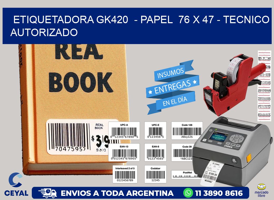 ETIQUETADORA GK420  – PAPEL  76 x 47 – TECNICO AUTORIZADO