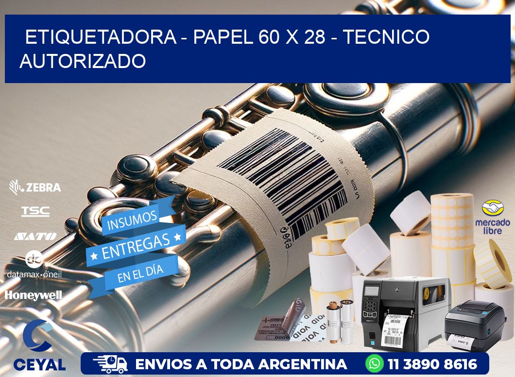 ETIQUETADORA - PAPEL 60 x 28 - TECNICO AUTORIZADO