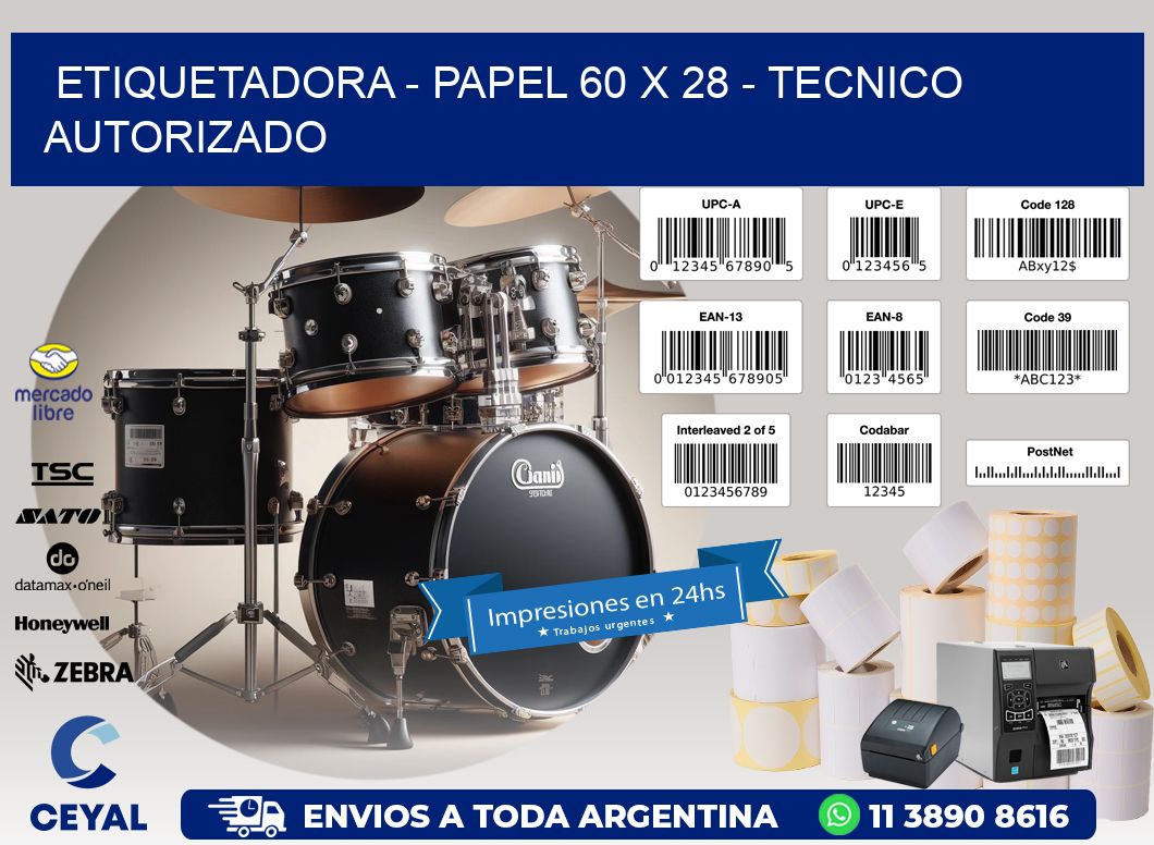 ETIQUETADORA - PAPEL 60 x 28 - TECNICO AUTORIZADO